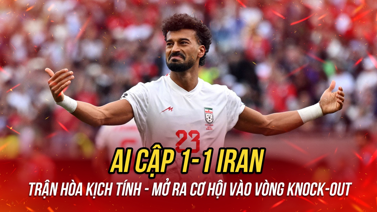 Kết quả World Cup 2026 hôm nay 27/6: Iran hòa kịch tính Ai Cập